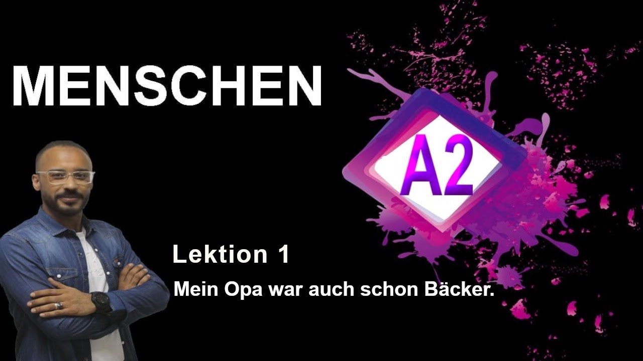 Menschen A2  lektion1 Mein Opa war auch  schon Bäcker.