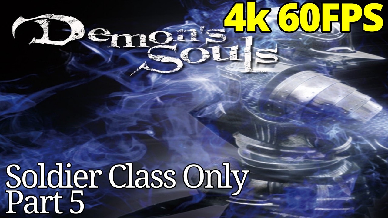 Demon's Souls PS3 (4k 60FPS) No Commentary Part 5  [Soldier Class Only]