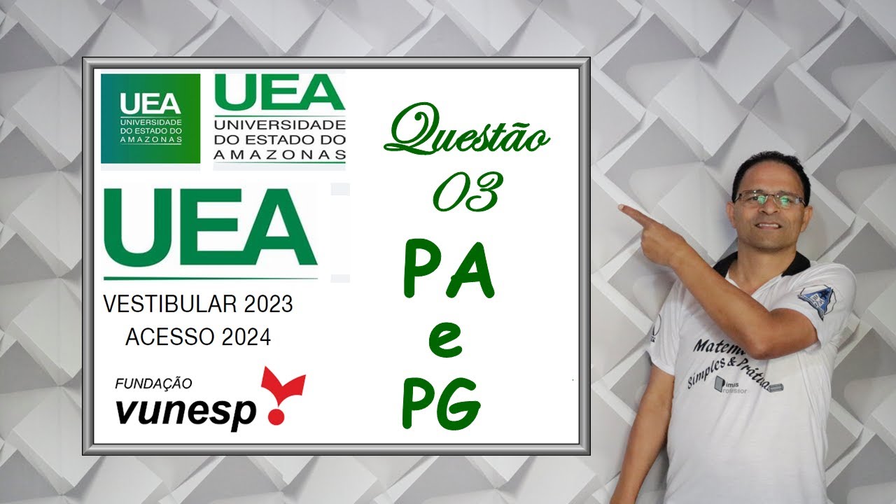 QUESTÃO 03, PROVA DA UEA, PARA ACESSO EM 2024(PA e PG)