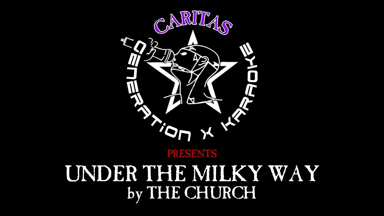 The Church - Under the Milky Way - Karaoke w. lyrics - Caritas