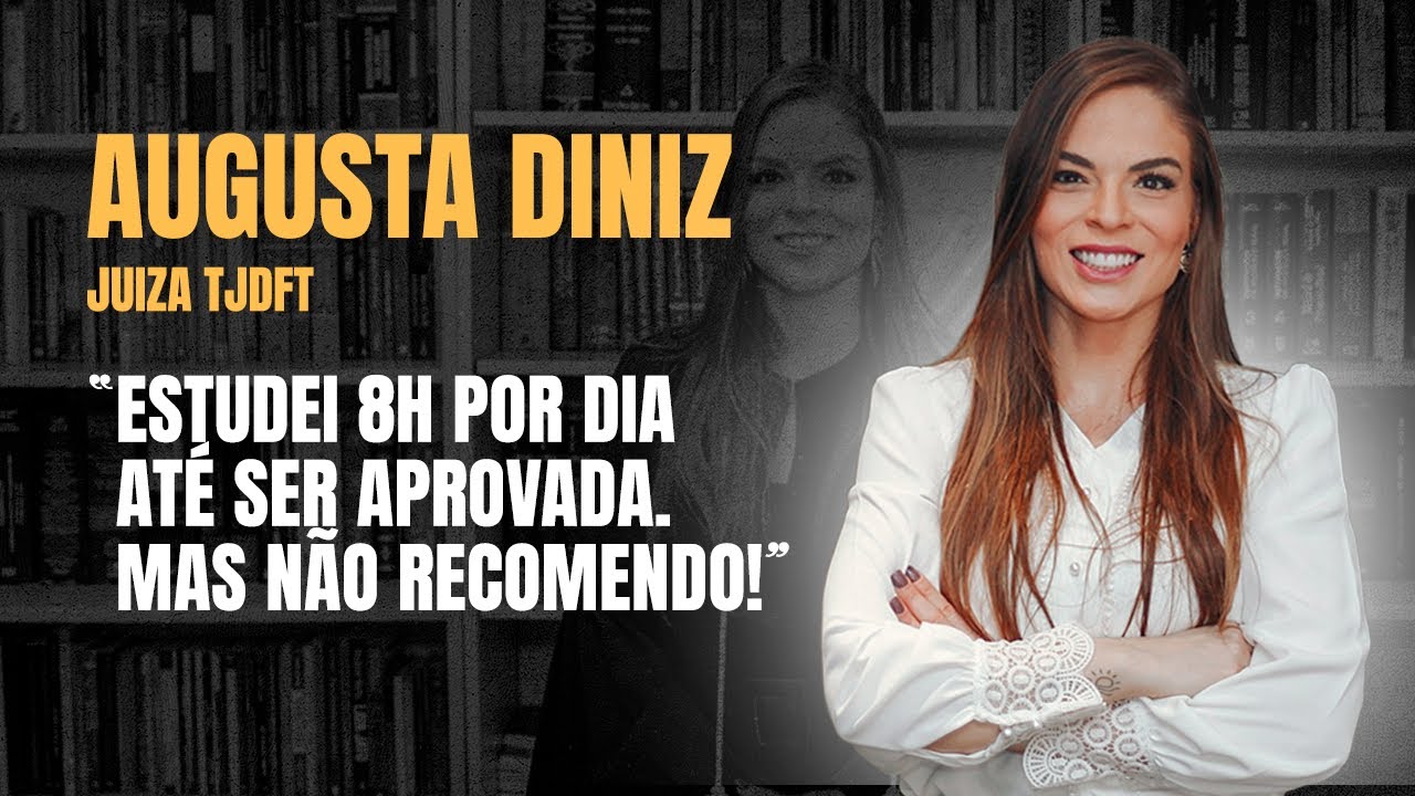 EP08: Lições de Concurso com Augusta Diniz - Juiza TJDFT