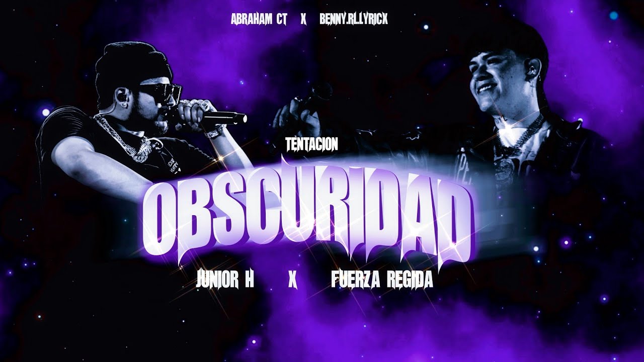 OBSCURIDAD-JUNIOR H X FUERZA REGIDA