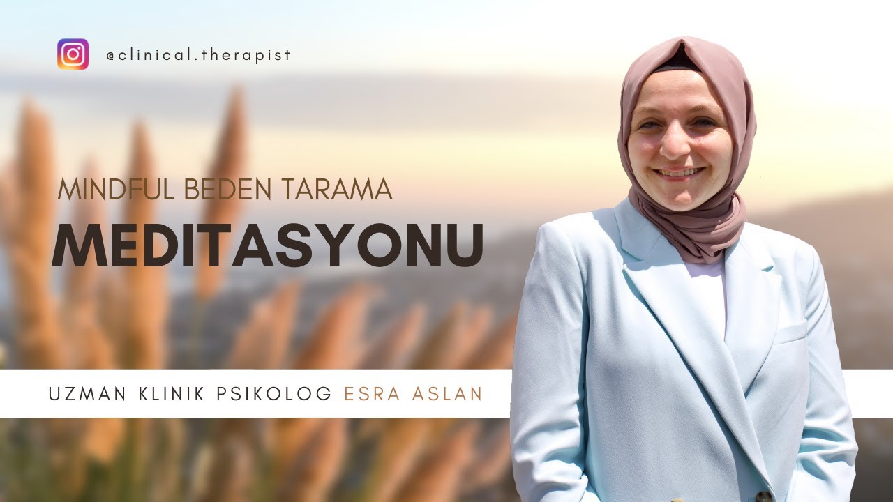 Mindful Beden Tarama Meditasyonu | Esra Aslan
