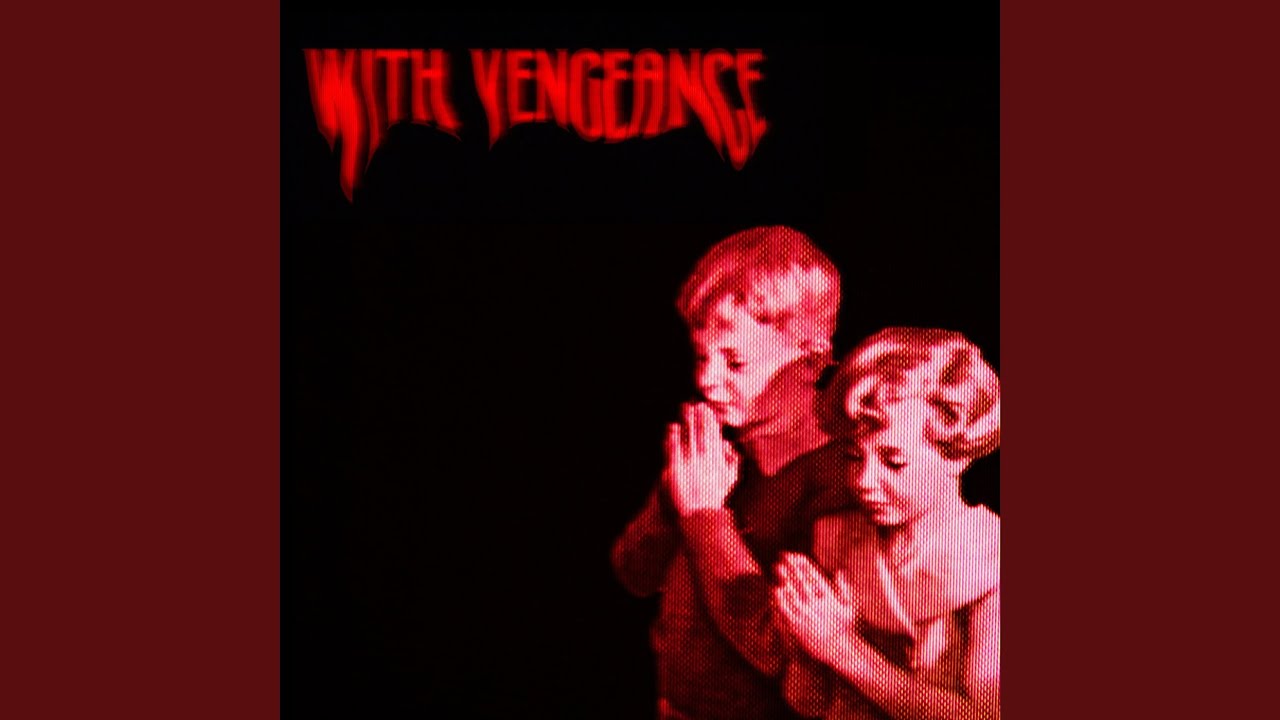with vengeance