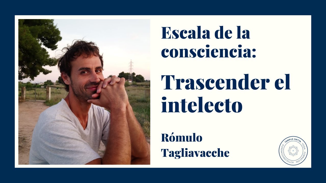 Trascender el intelecto: Mapa de la escala de la consciencia David R. Hawkins I Rómulo Tagliavacche