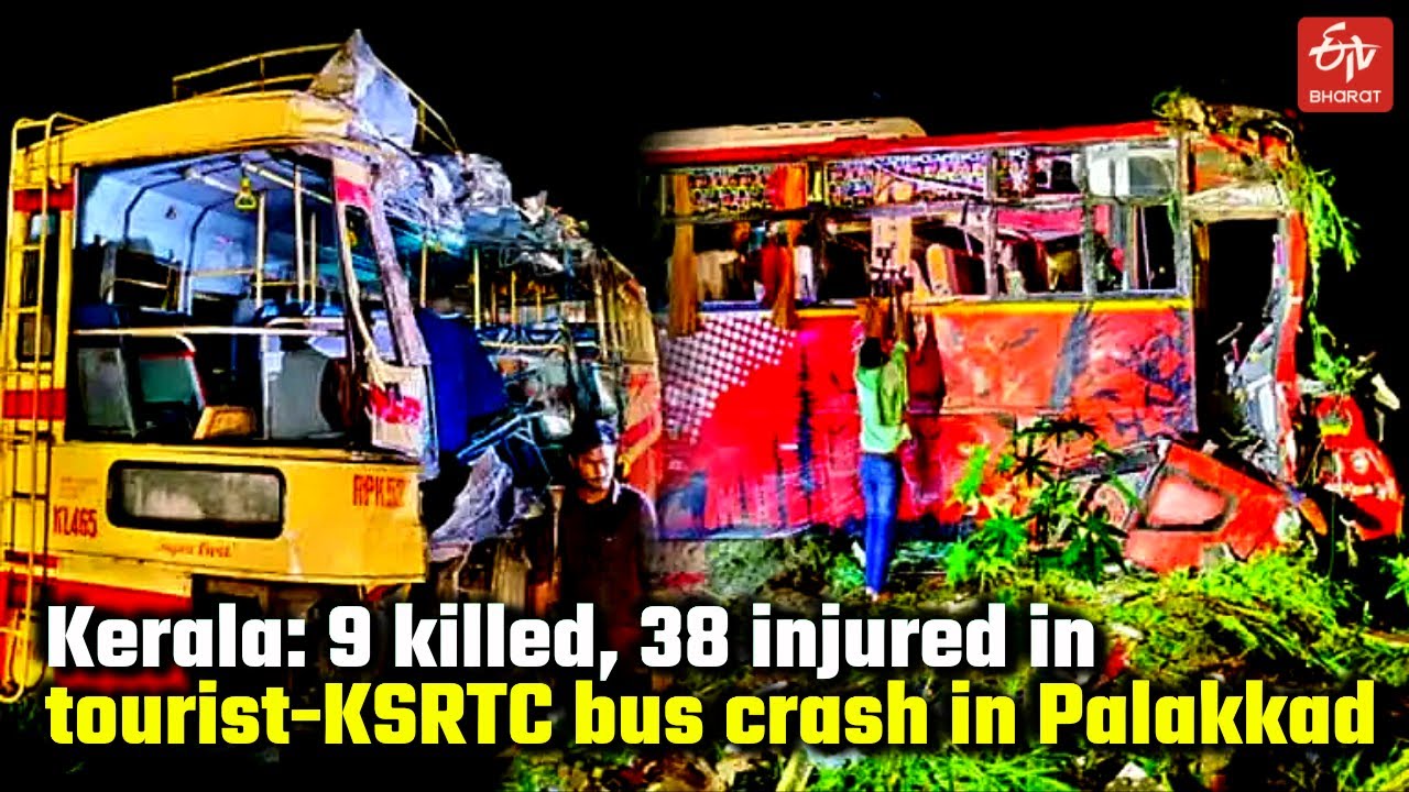 Palakkad Bus Accident KSRTC in Kerala: 9 killed, 38 injured in tourist-KSRTC bus crash in Palakkad