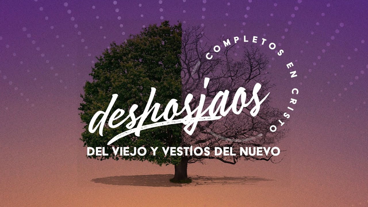 Despojaos del Viejo y Vestíos del Nuevo: Colosenses 3:8-17 (Predicación Bautista, Fundamental)