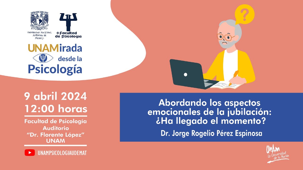 UNAMirada desde la Psicología: Abordando los aspectos emocionales de la jubilación (...)