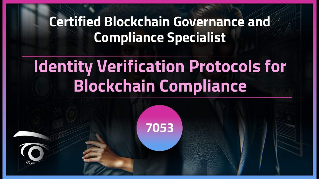 Identity Verification Protocols for Blockchain Compliance | Exclusive Lesson