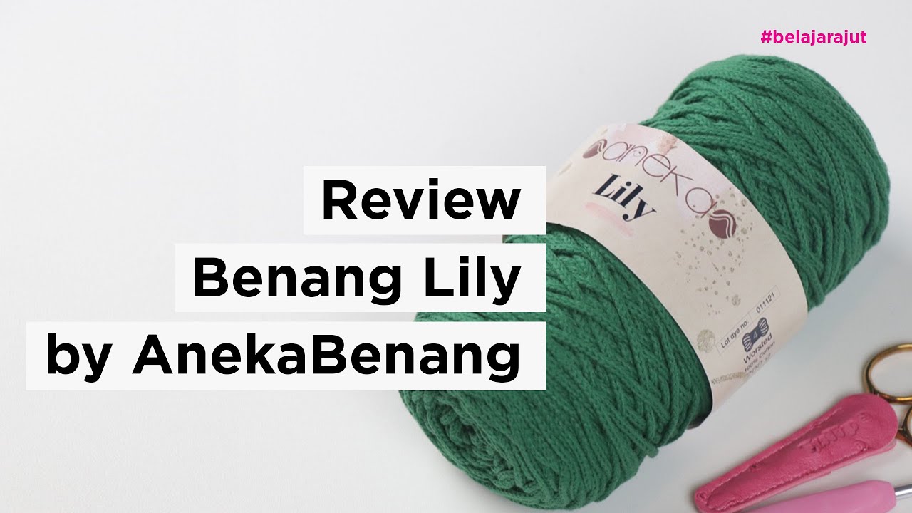 Review Benang Lily by AnekaBenang