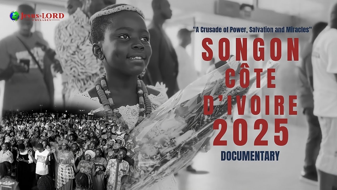 Songon Côte d’Ivoire Crusade 2025 - Documentary | Jesus is Lord Crusades