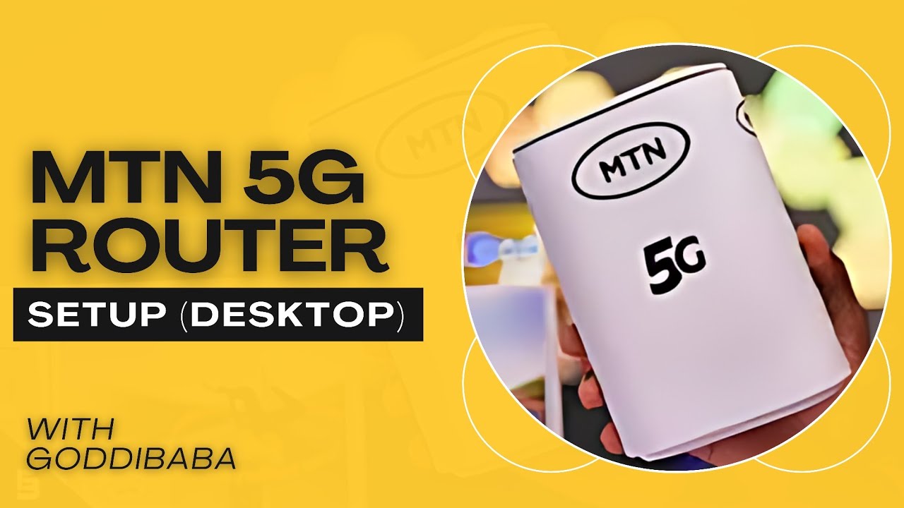 How to Setup your MTN 5G Router(on desktop)
