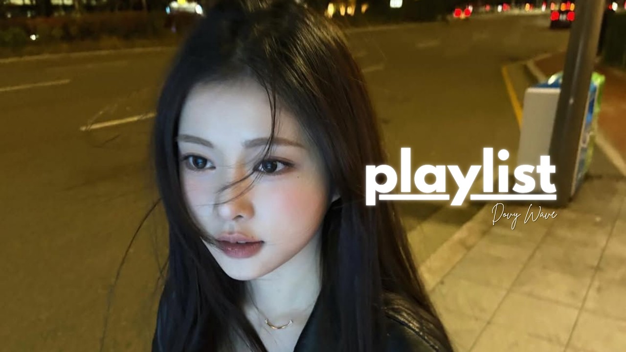 𝐏𝐥𝐚𝐲𝐥𝐢𝐬𝐭 느좋 플리
