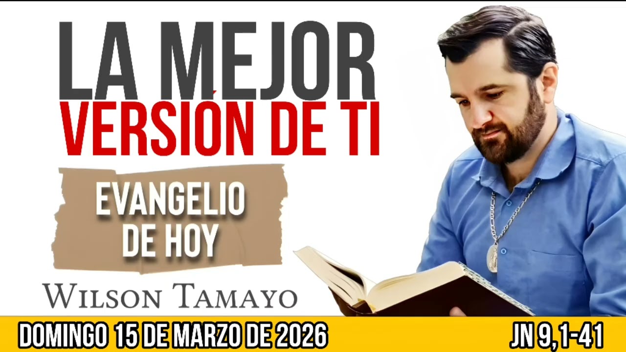 Evangelio de hoy DOMINGO 15 de MARZO ( Jn 9,1-41) | Wilson Tamayo | Tres Mensajes