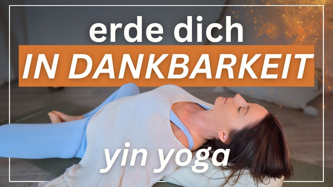 Erde dich in Dankbarkeit 🌸 30 Min Yin Yoga um Dankbarkeit & Fülle zu kultivieren