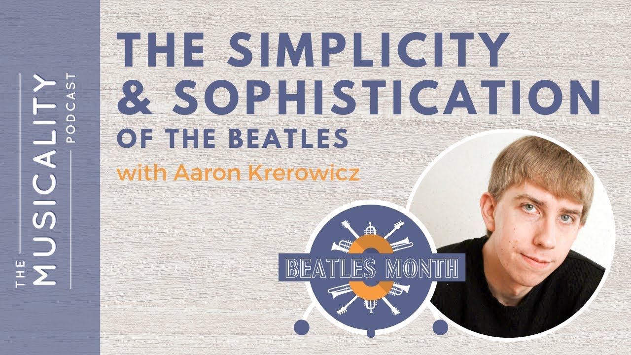 The Simplicity and Sophistication of the Beatles, with Aaron Krerowicz