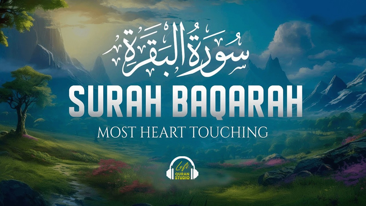 Surah Al-Baqarah Full (سورة البقرة) | Soul-Soothing Quran Recitation for Peace & Healing #lofiquran