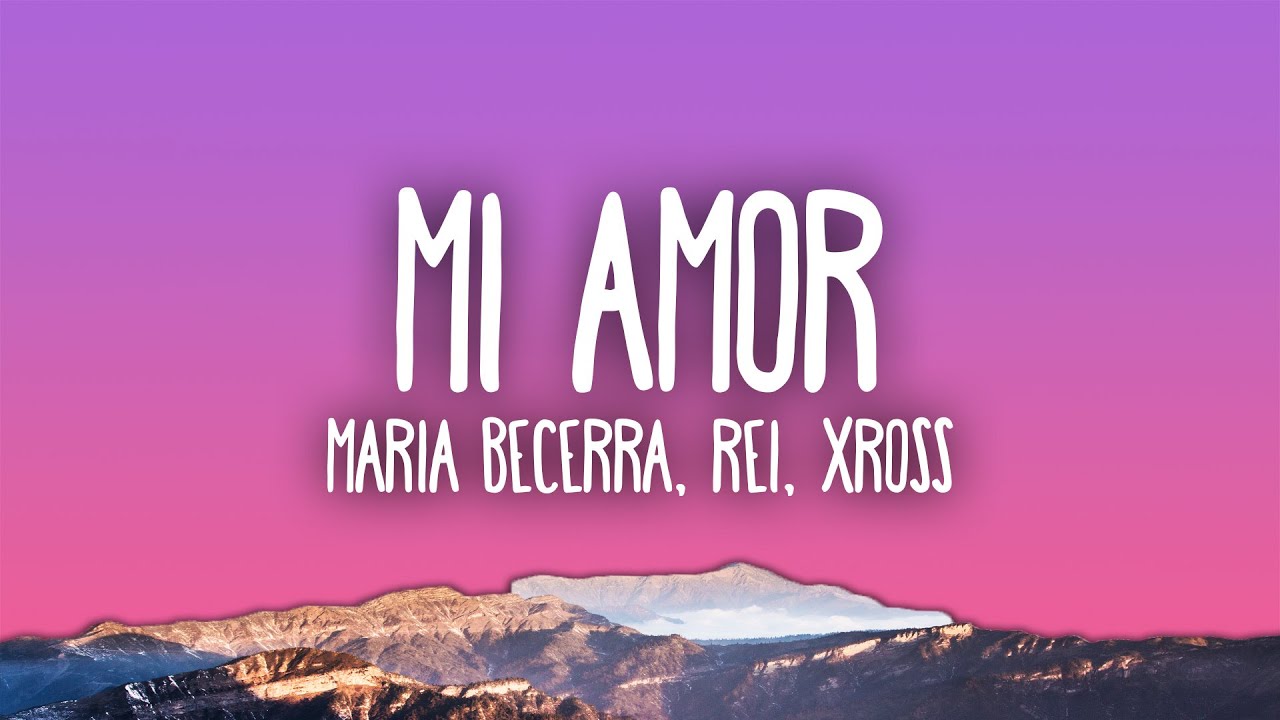 Maria Becerra, Rei & XROSS - MI AMOR