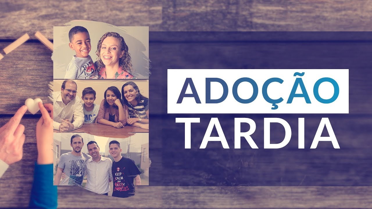 Adoção Tardia: Quando o vazio é preenchido