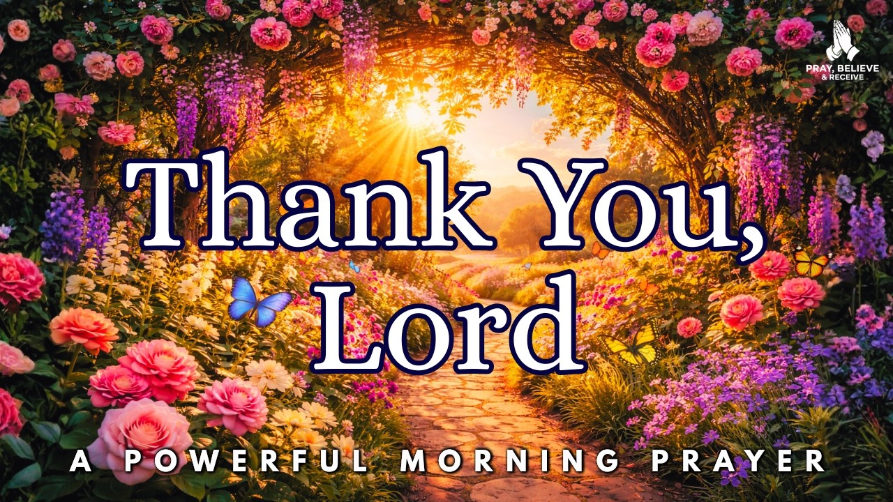 🙏 Thank You Lord for Everything You Have Done | Morning Prayer