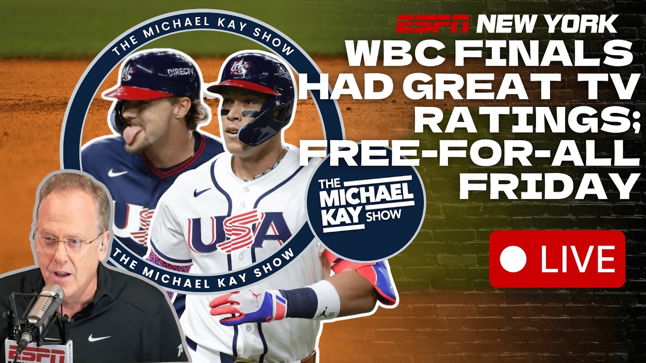 WBC Final TV Ratings | MLB Offseason News | Knicks vs. Nets - The Michael Kay Show - 3/20/26