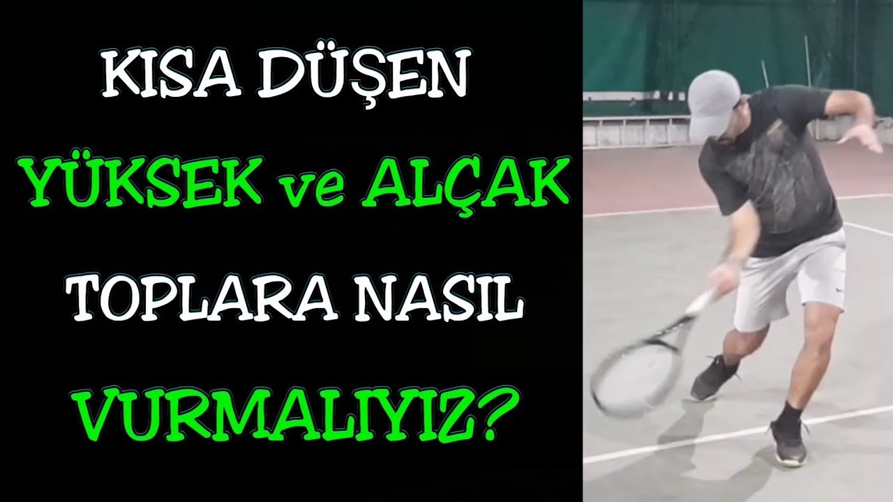 Tenis Dersleri ~ Kısa Düşen Alçak ve Yüksek Toplara Nasıl Vurmalıyız?Tenis Teknik