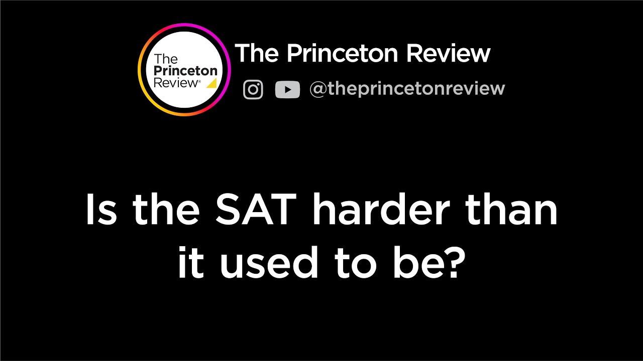 Is the SAT Harder than It Used to Be? | The Princeton Review