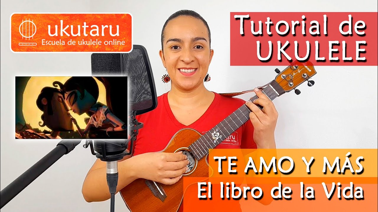 TE AMO Y MÁS (EL LIBRO DE LA VIDA-DIEGO LUNA) -  Tutorial de Ukulele