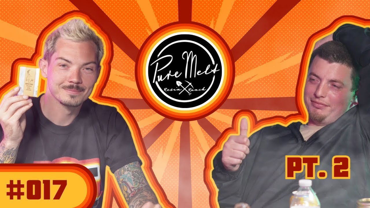 PURE MELT - FOUNDER OF THE MELT DOWN - HOT DABS FEATURING SPECIAL GUEST WESTCOAST CONNOISSEUR E017