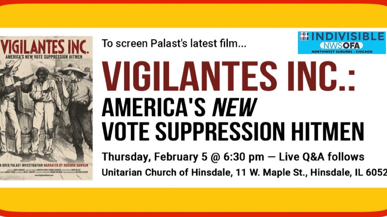IN-PERSON or ZOOM Screening &ldquo;Vigilantes&rdquo; &ldquo;America&rsquo;s New Vote Suppression Hitmen&rdquo; 2/5@6 CT