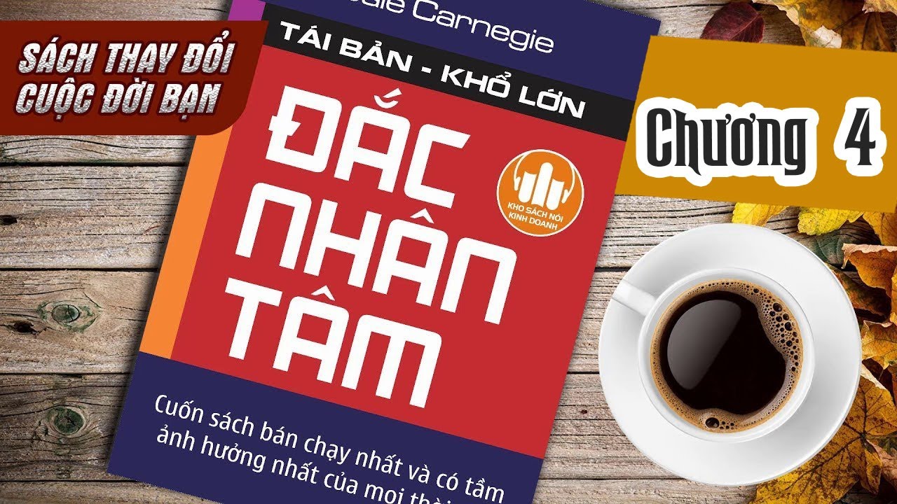 Chương 4 - Đắc Nhân Tâm - Thật lòng quan tâm đến người khác | Sách nói kinh doanh hay