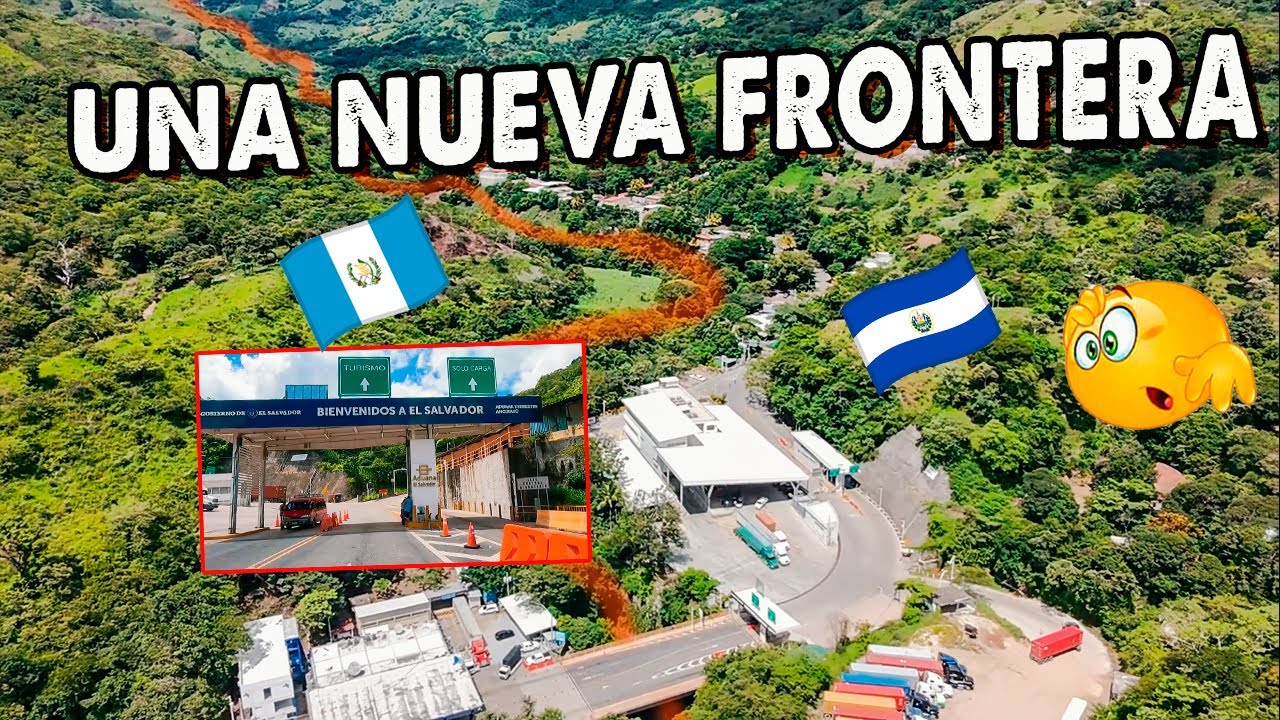 Así es CRUZAR la Frontera entre Guatemala y / El Salvador