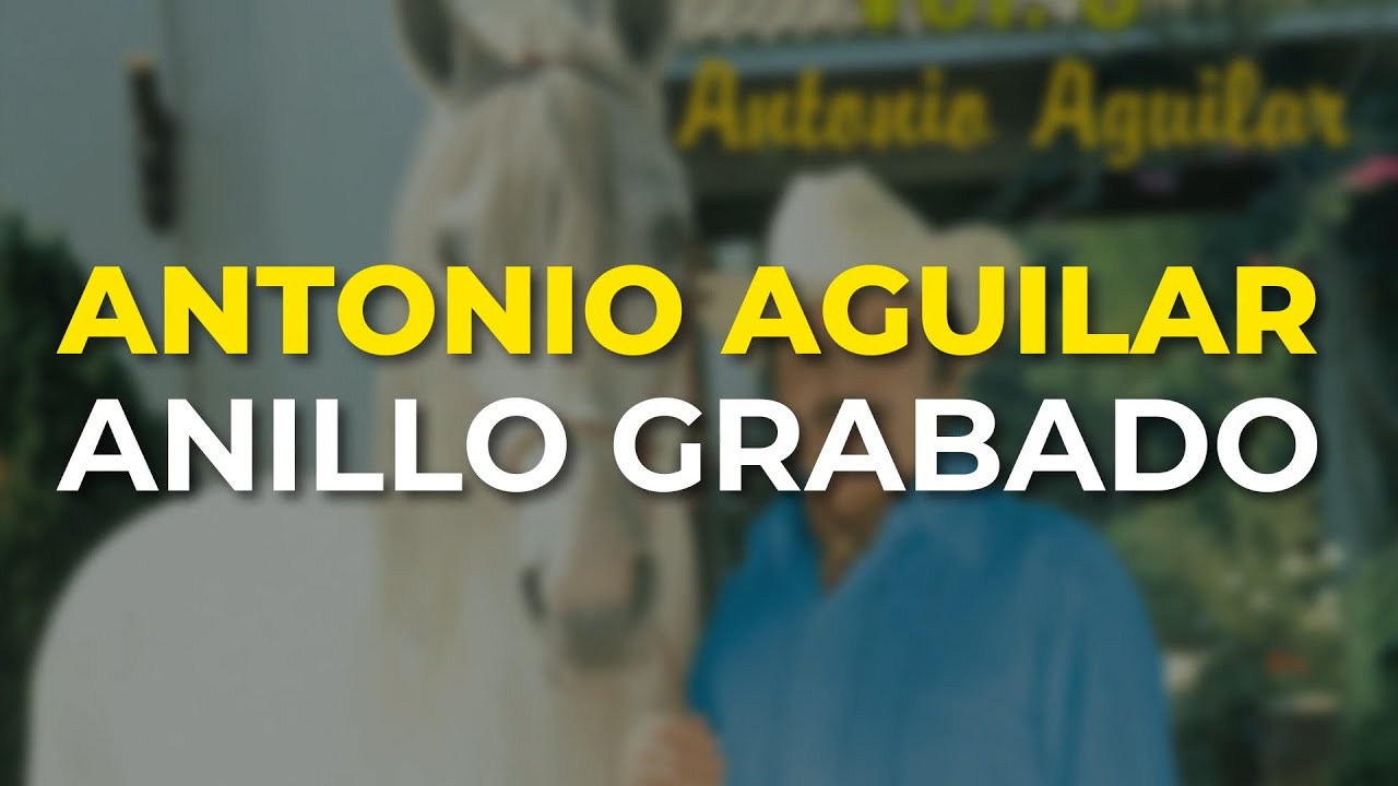 Antonio Aguilar - Anillo Grabado (Audio Oficial)