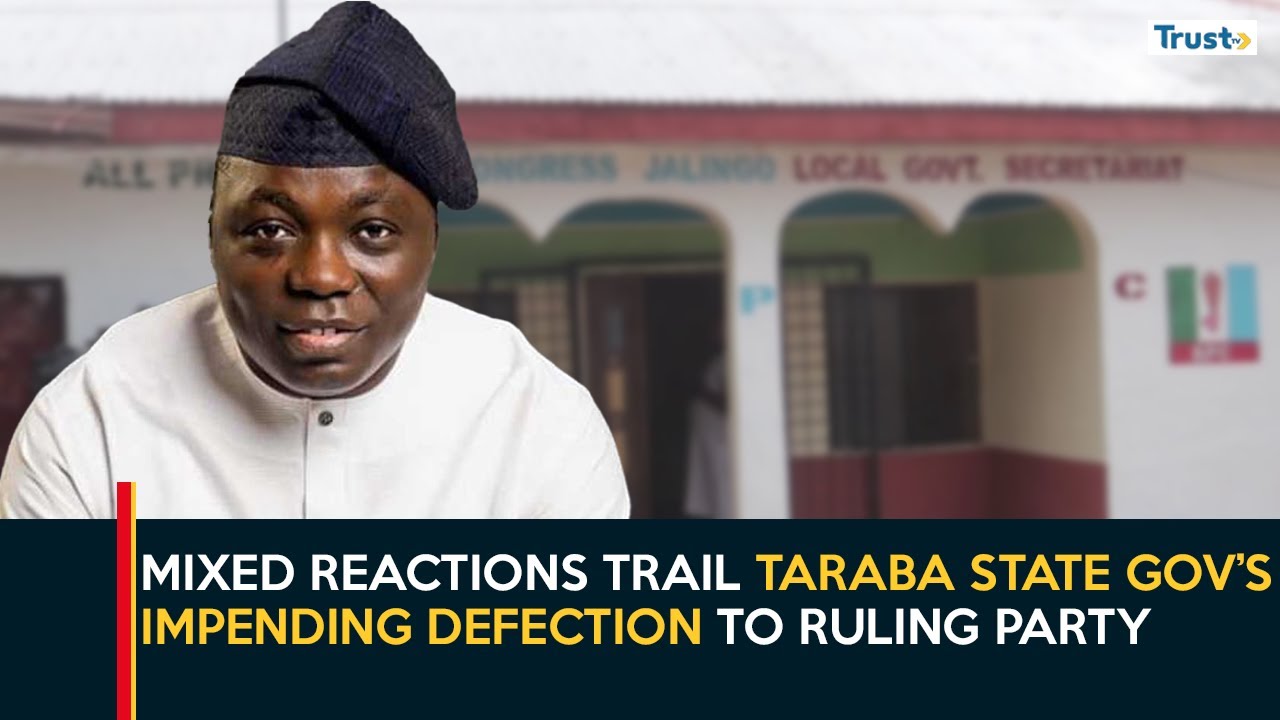 Mixed Reactions Trail Taraba State Governor&rsquo;s Impending Defection To Ruling Party