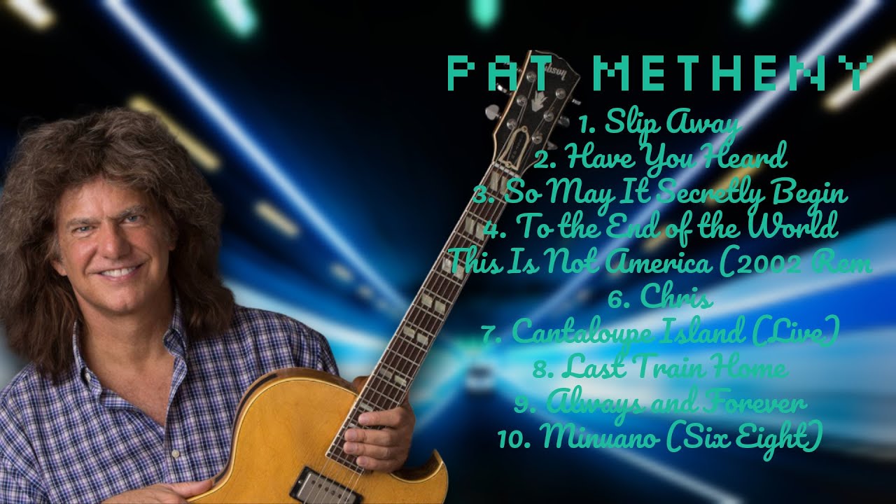 Pat Metheny-Essential singles of 2024-Superior Tracks Playlist-Seductive
