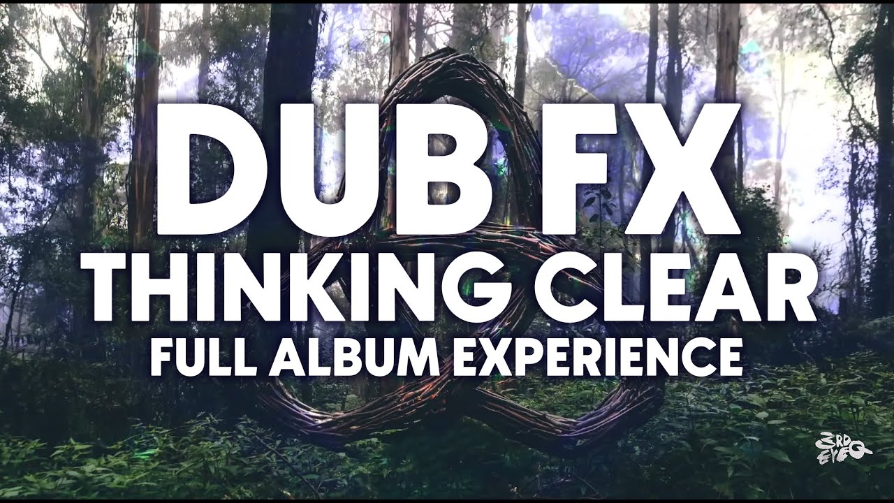 Dub FX | Thinking Clear | Full Album Experience