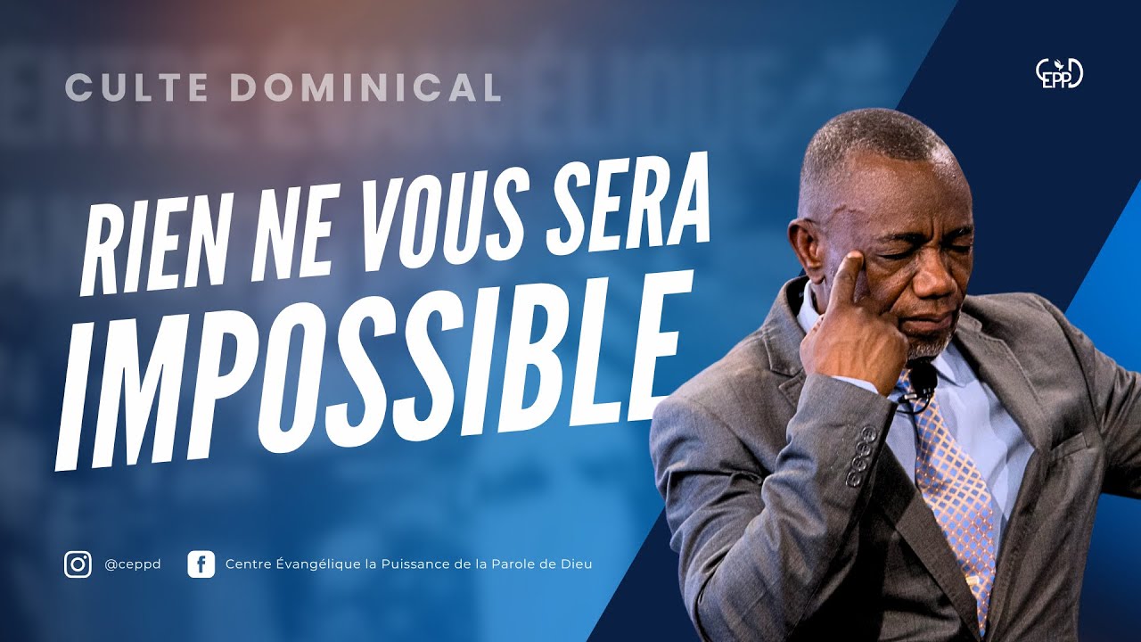 Culte Dominical - Rien ne vous sera impossible