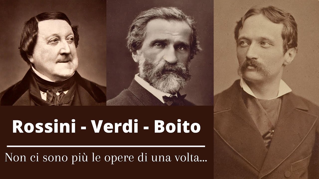 Rossini - Verdi - Boito / Non ci sono più le opere di una volta...
