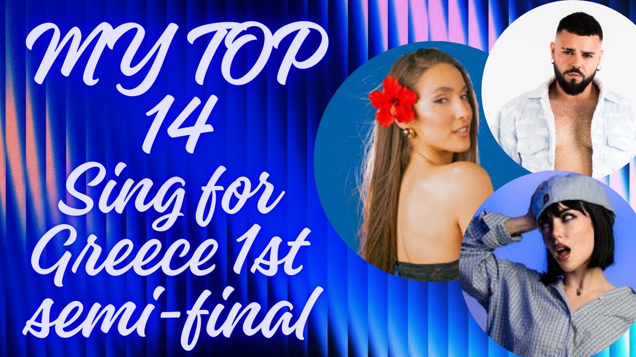 Sing for Greece- MY TOP 14 for the first semi-final (Eurovision Greece)