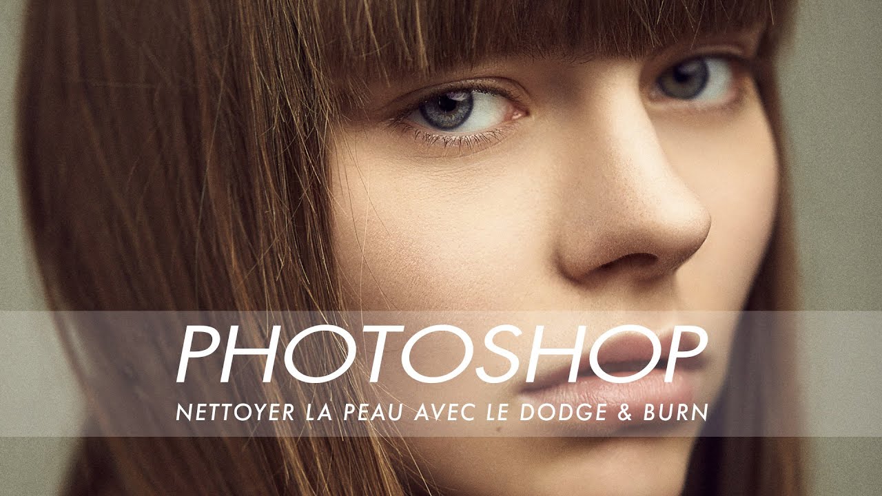 Nettoyer la Peau avec le Dodge & Burn (Photoshop français)