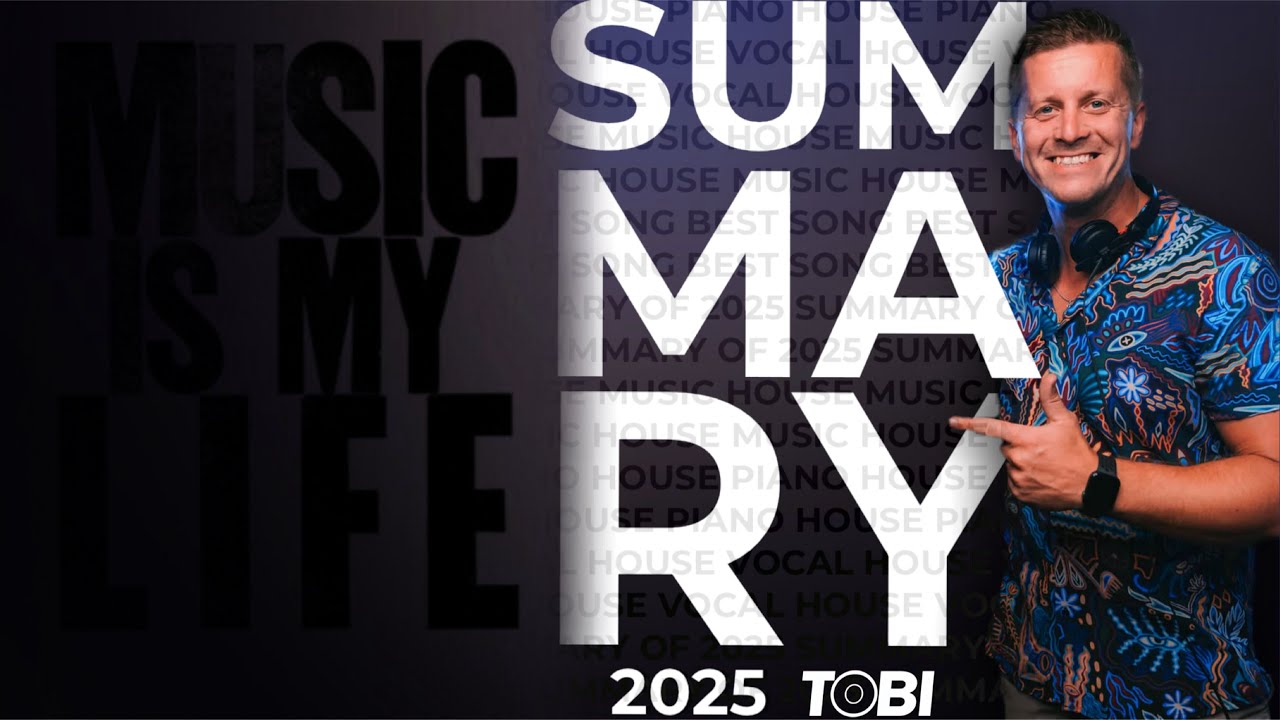 DJ TOBI   SUMMARY 2025 selected house music