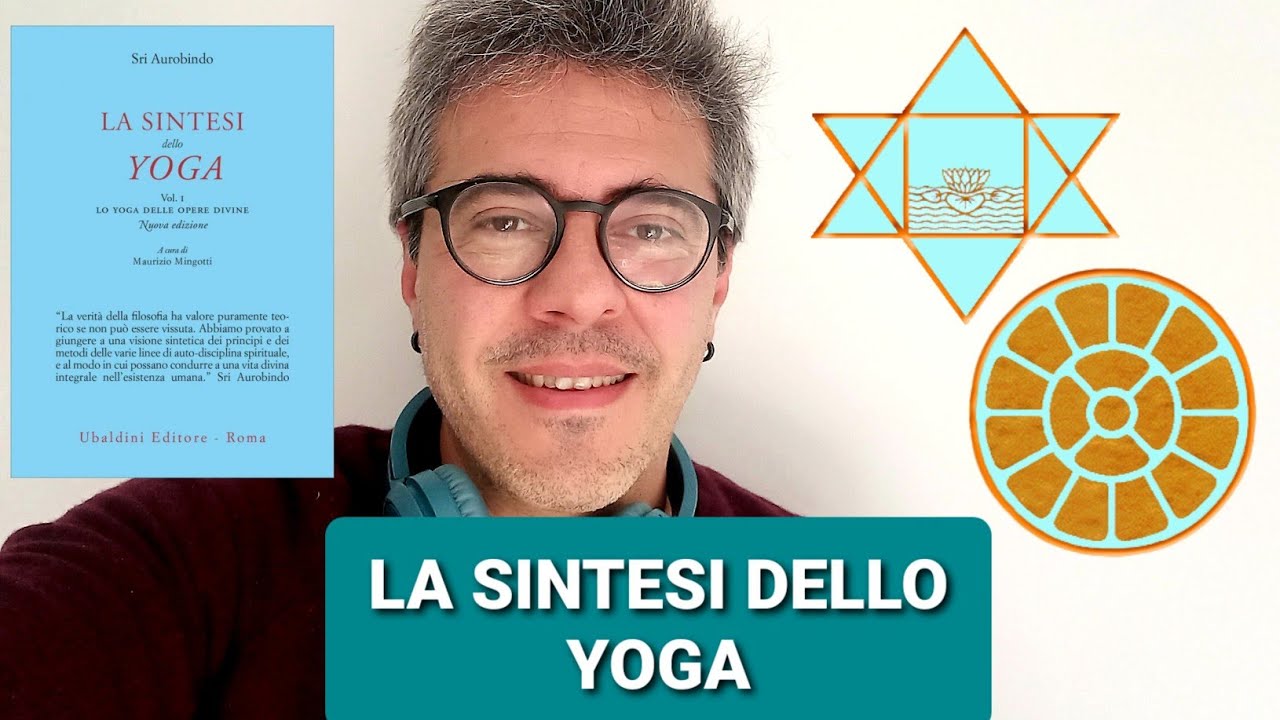 LA SINTESI DELLO YOGA DI SRI AUROBINDO - UBALDINI - L'INFINITO E IO