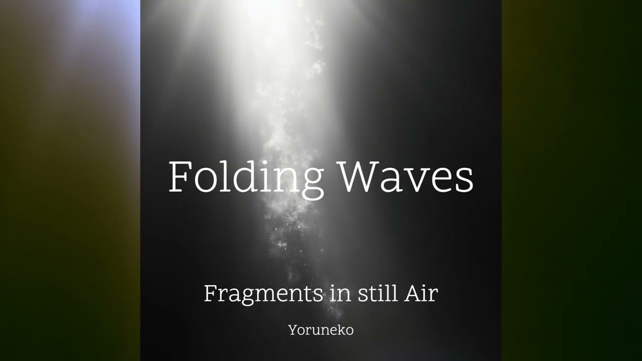 Folding Waves – Minimal Ambient & Stillness Soundscape 2025 | Full Album | Yoruneko