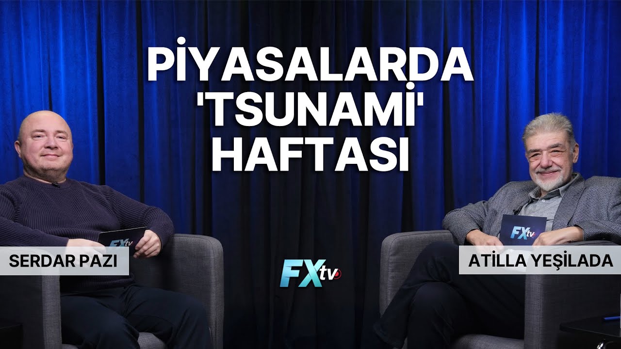 Piyasalarda ‘Tsunami’ Haftası | Piyasanın Efendileri | Atilla Yeşilada ve Serdar Pazı
