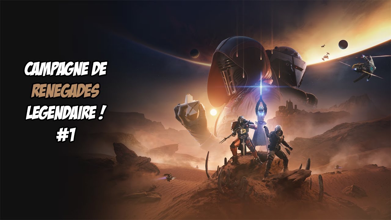 Destiny 2 RENEGADES - CAMPAGNE L&Eacute;GENDAIRE (VO) #1
