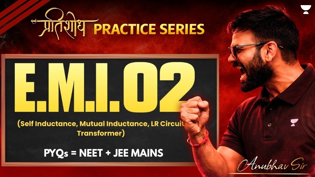 Electromagnetic Induction for NEET -02 | JEE & NEET Physics PYQs | NEET 2026 Physics | Anubhav Sir