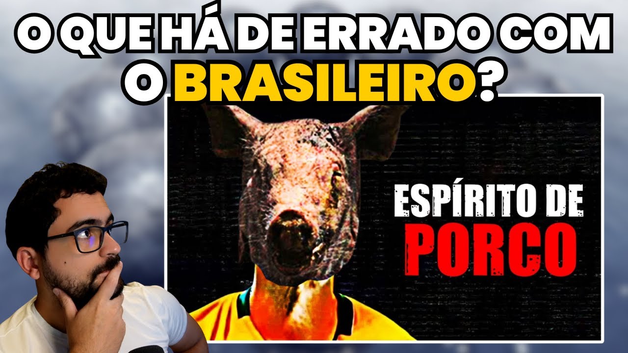 Maldi&ccedil;&atilde;o? O Esp&iacute;rito de P0RC0 DO BRASILEIRO