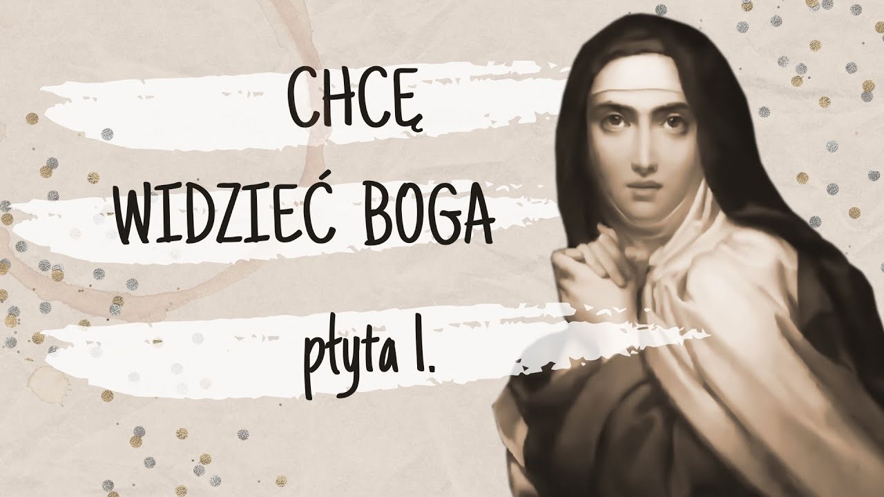 Chcę widzieć Boga - KARMELITANKI BOSE - płyta 1.