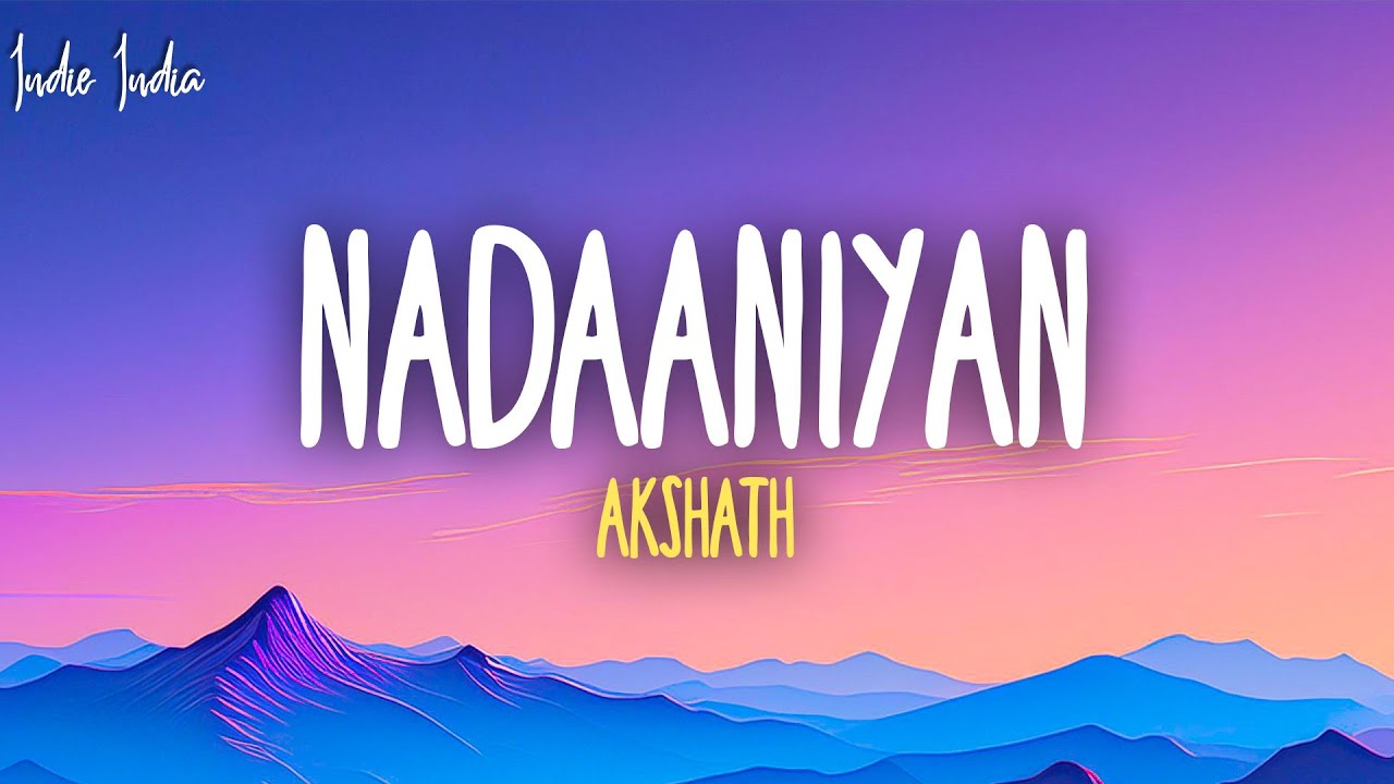 Akshath - Nadaaniyan (Lyrics)