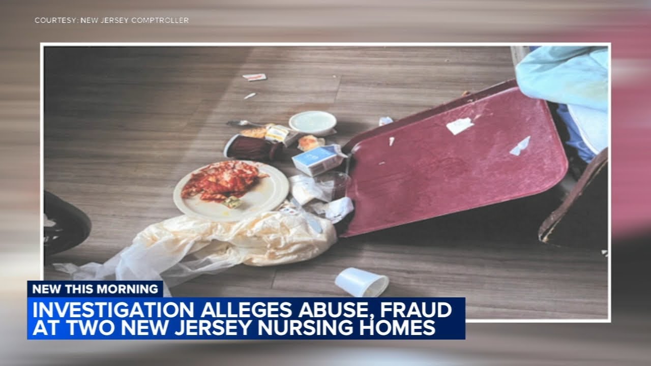 Investigation alleges abuse, fraud at two New Jersey nursing homes